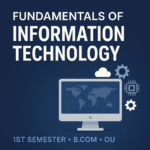 Fundamentals of Information Technology | 1st Semester | B.Com | OU